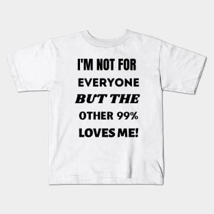 I'm Not For Everyone Kids T-Shirt